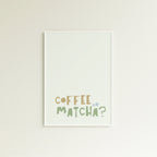 Poster Coffee or Matcha?