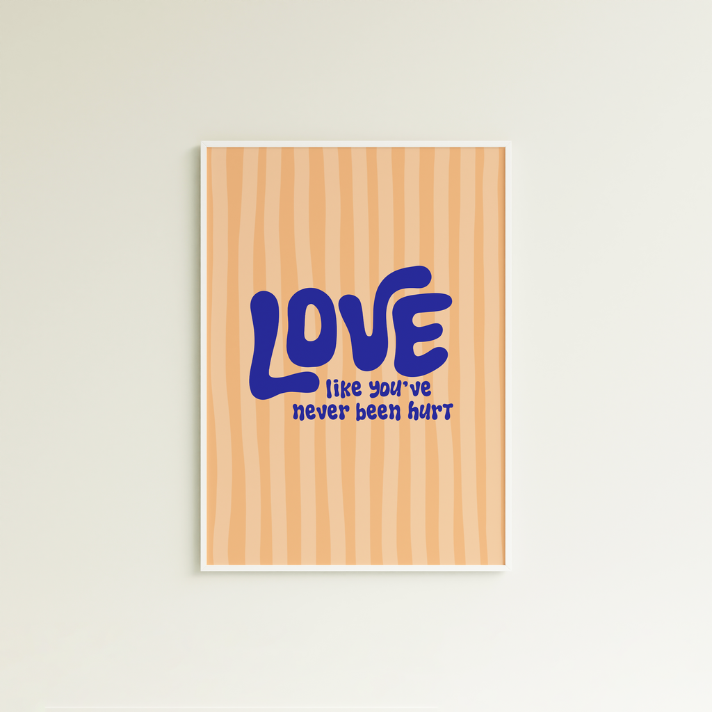 Poster love like you've never been hurt