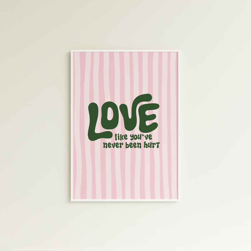Poster love like you've never been hurt