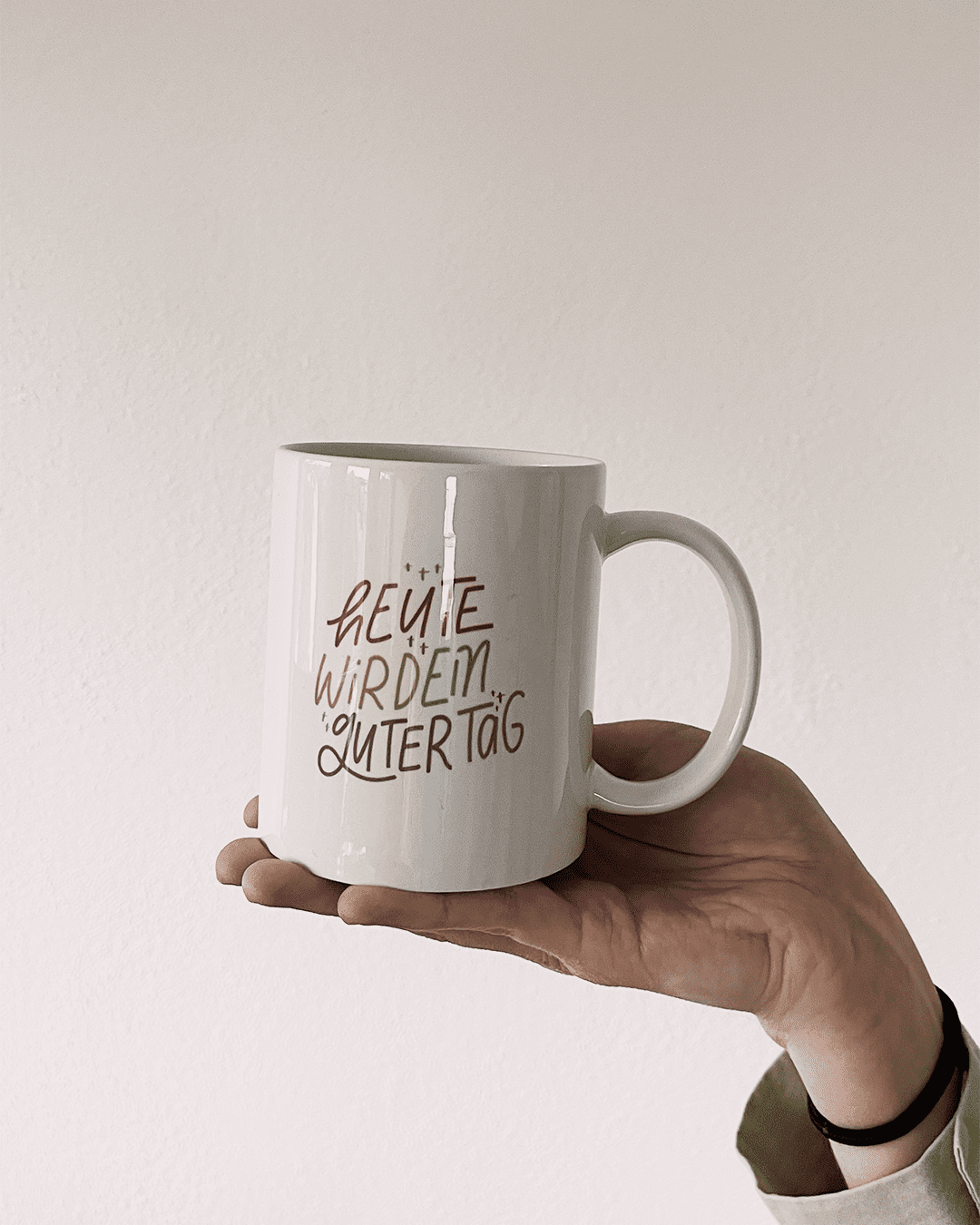 Tasse "heute wird ein guter Tag"