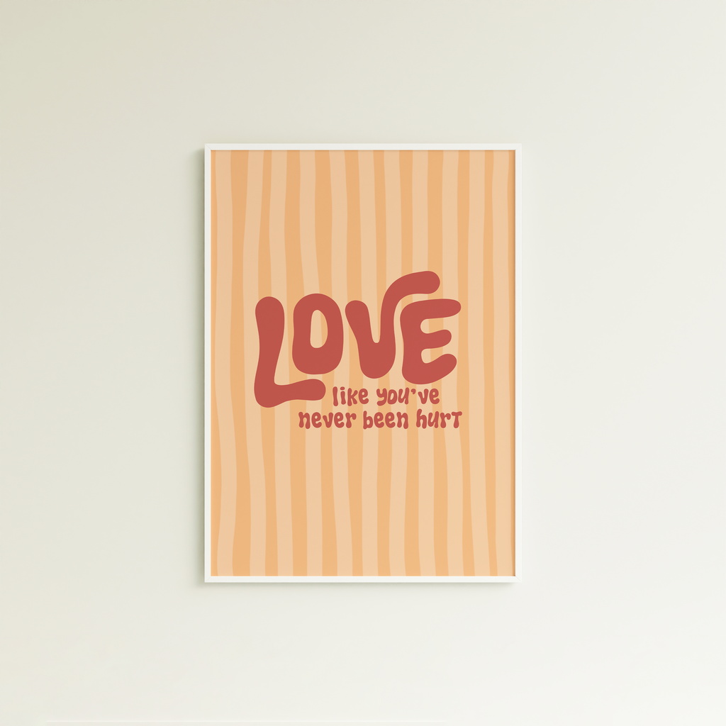 Poster love like you've never been hurt