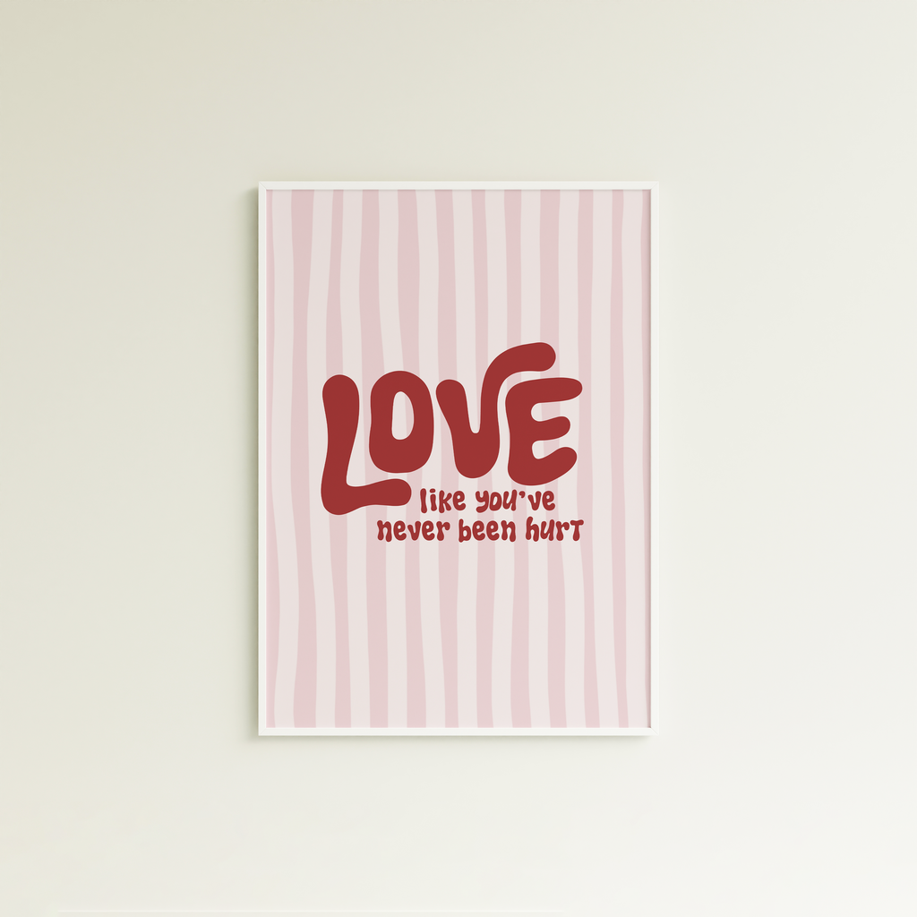 Poster love like you've never been hurt