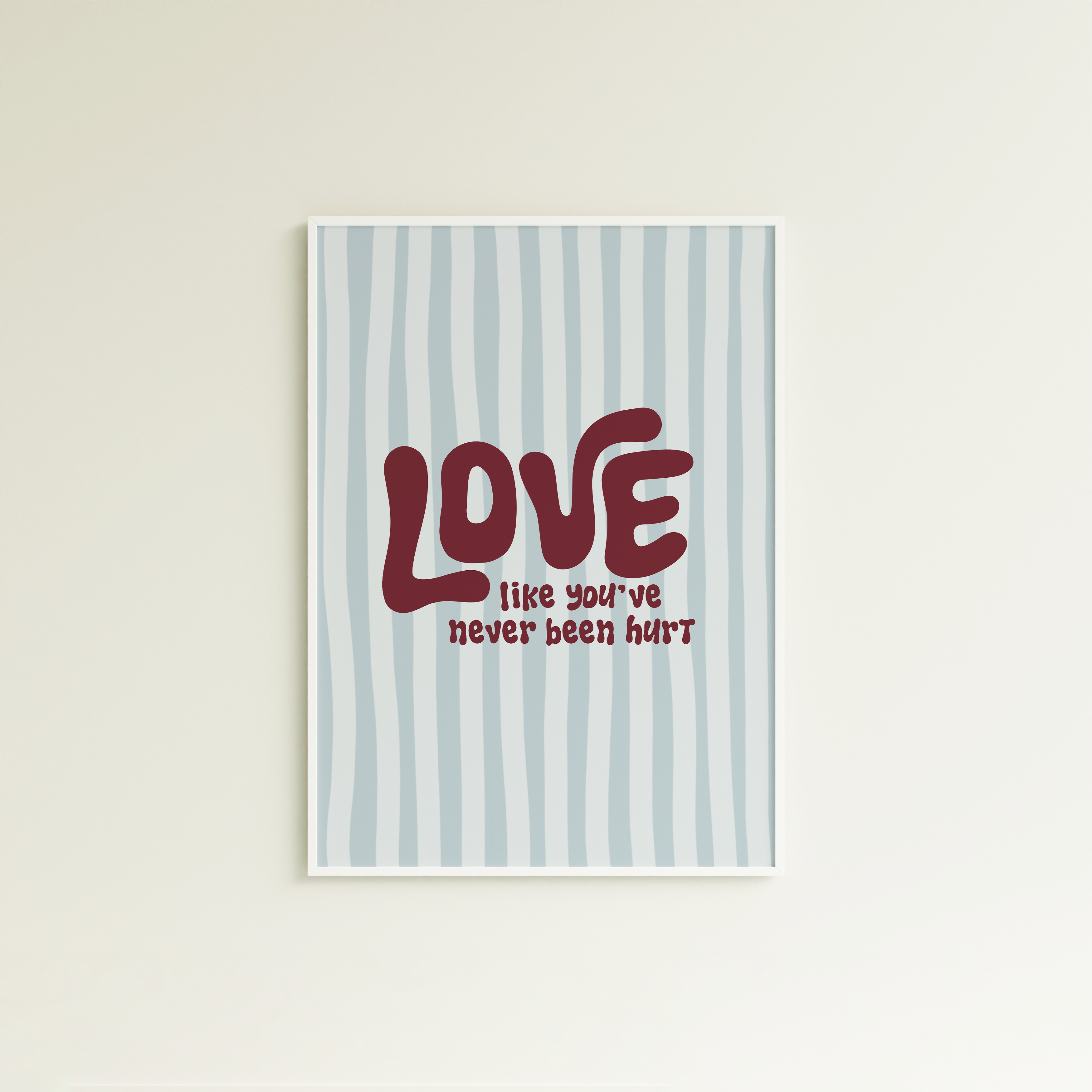 Poster love like you've never been hurt