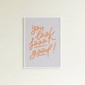 Poster you look sooo good! (verschiedene Farben)